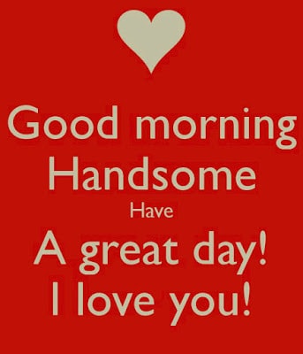 Cute-good-morning-handsome-i-love-you-quotes-for-her-4
